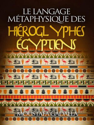cover image of Le Langage Métaphysique Des Hiéroglyphes Égyptiens